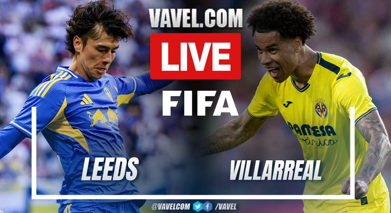 Goals and Highlights Leeds 1-1 Villarreal in Friendly Match