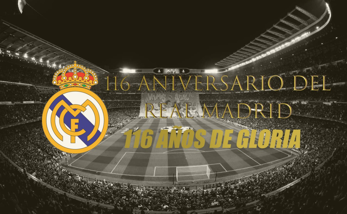 116 aniversario del Real Madrid, 116 años de gloria 116 aniversario del Real Madrid, 116 años de gloria
