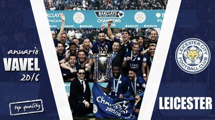 Anuario VAVEL 2016: Leicester City, el sueño imposible se hizo realidad