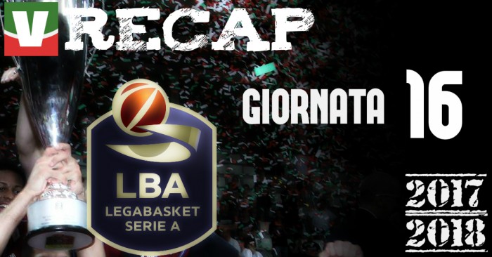 Legabasket: risultati e tabellini della sedicesima giornata