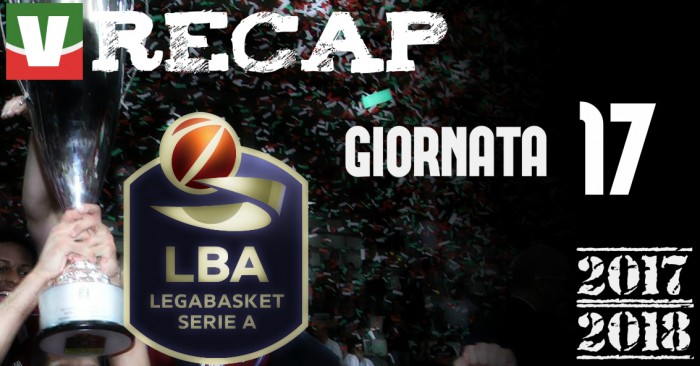 Legabasket: risultati e tabellini della 17esima giornata