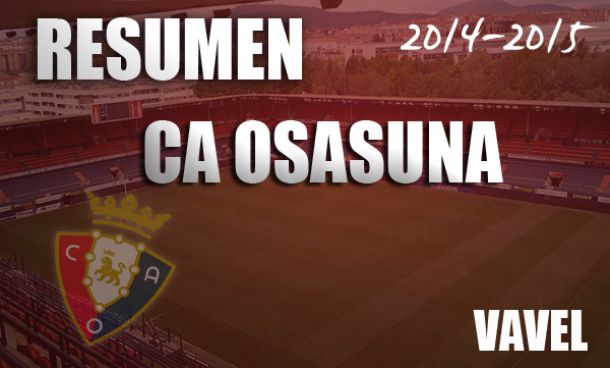 Resumen temporada 2014/2015 del CA Osasuna : de aquellos barros, estos lodos