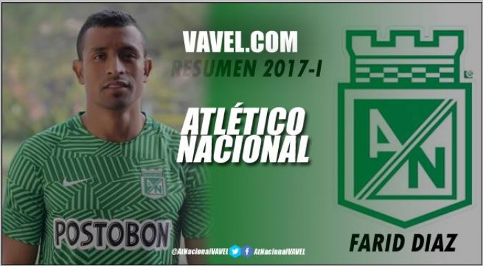 Resumen Atlético Nacional 2017-I: Farid Díaz, el constante por la banda izquierda