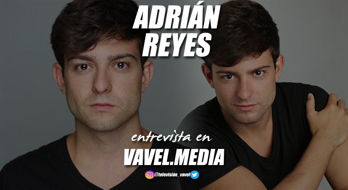 Entrevista. Adrián Reyes: "Creo que me gusta muchísimo más la transición en teatro, es más fuerte que cuando te pones frente a una cámara"