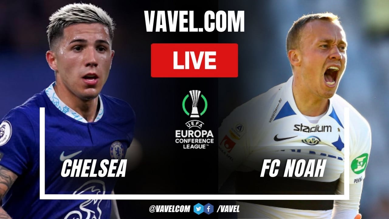 Chelsea vs Noah LIVE Score Updates, Stream Info and How to Watch UEFA