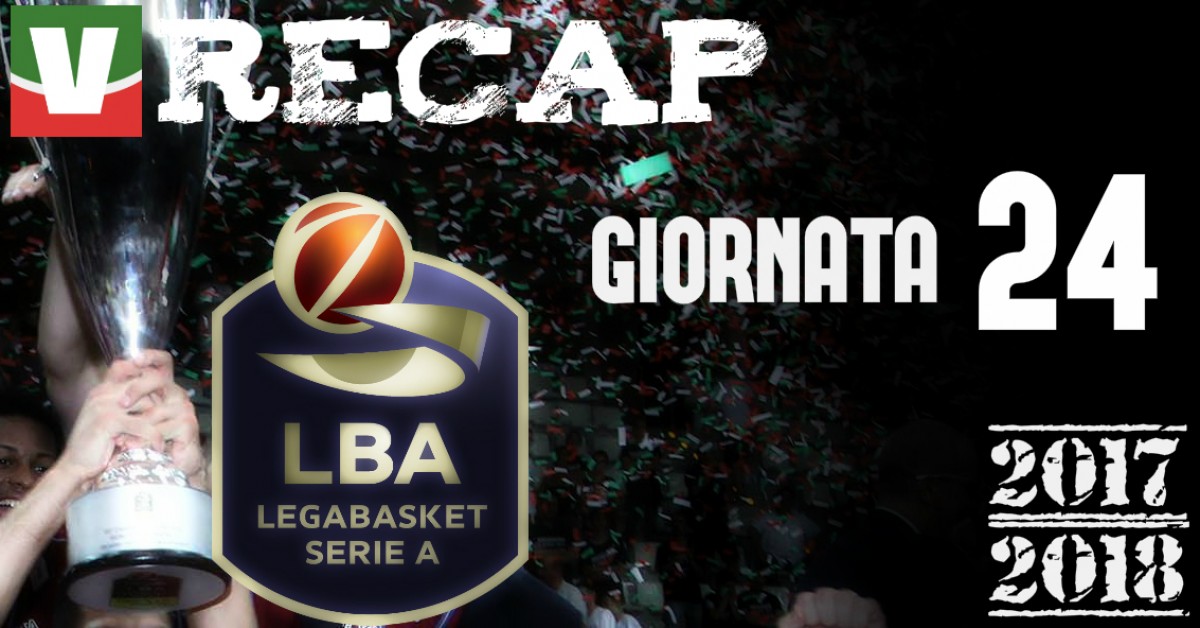 Legabasket: risultati e tabellini della 24esima giornata