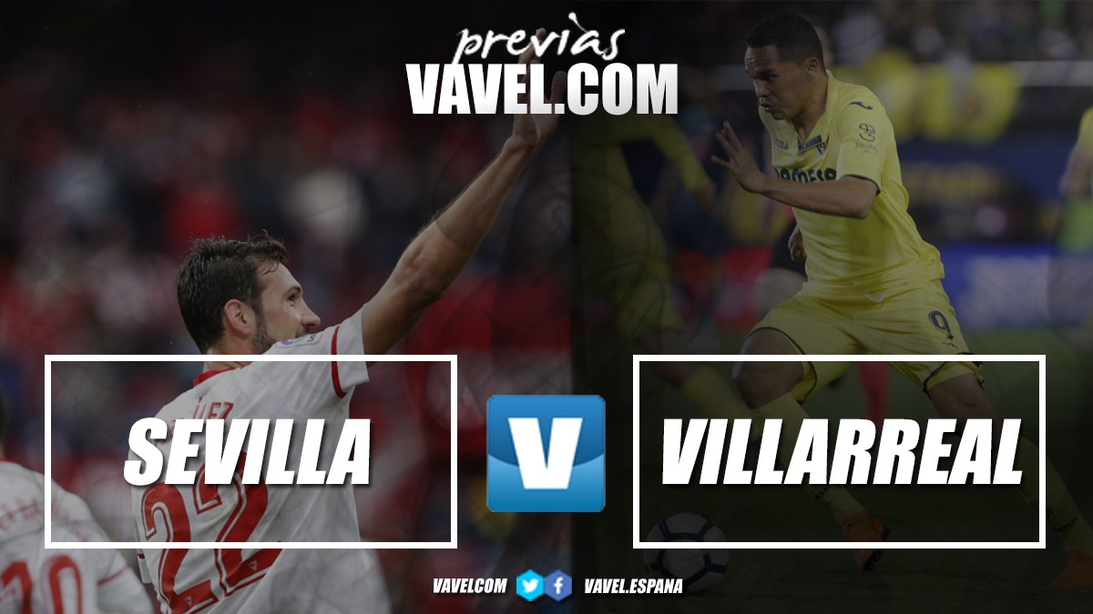 Previa Sevilla - Villarreal: Duelo por Europa