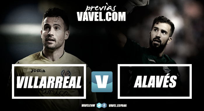 Previa Villarreal CF - Deportivo Alavés: recuperar el pulso para buscar la Champions