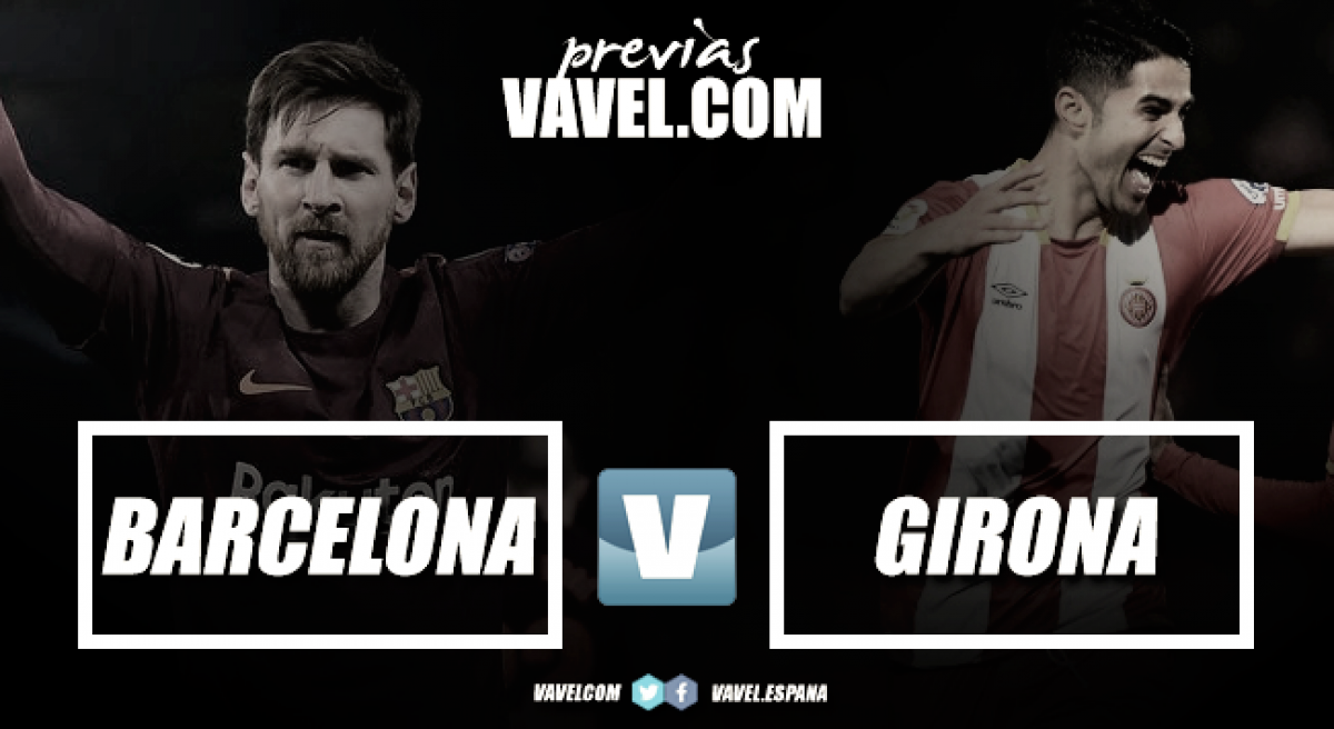 Previa FC Barcelona - Girona FC : Europa pasa por competir contra los mejores