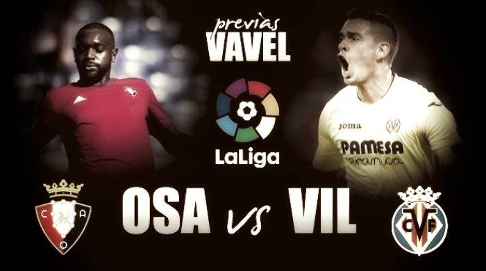 Previa CA Osasuna - Villarreal CF: tres puntos innegociables