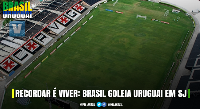 Recordar é viver: em São Januário, Brasil aplica sua maior goleada contra o Uruguai