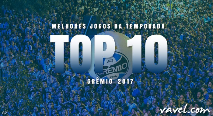 Retrospectiva VAVEL: os 10 melhores jogos da temporada do Grêmio