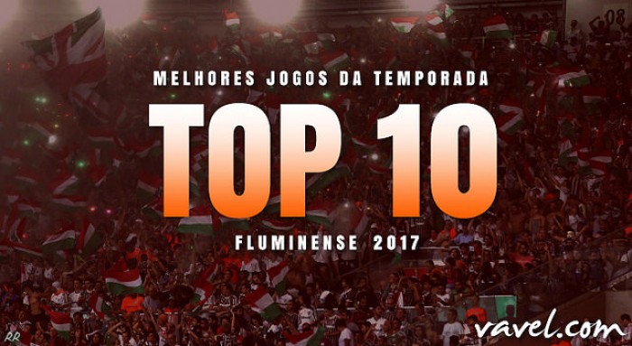 Retrospectiva VAVEL: relembre os 10 melhores jogos do Fluminense em 2017