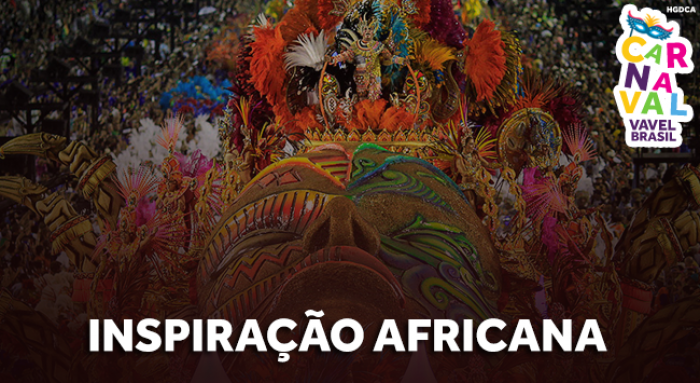 Especial #CarnaVAVEL: escolas da Série A do Rio mostram a presença das culturas africanas no Brasil