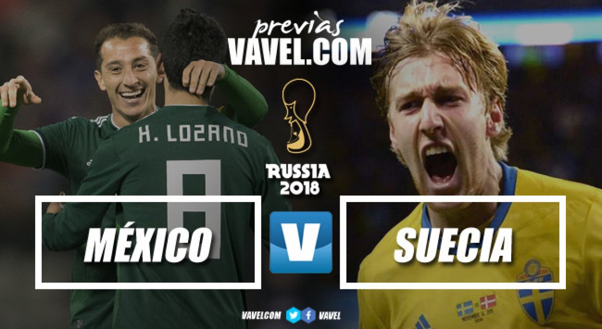 Previa México - Suecia: por la búsqueda del boleto a la siguiente ronda
