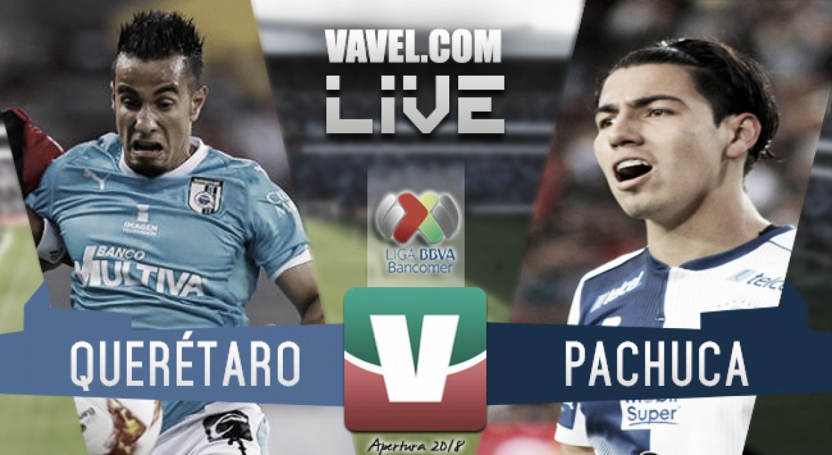 Querétaro vs Pachuca en vivo online Apertura 2018 en Liga MX. Noticias en tiempo real