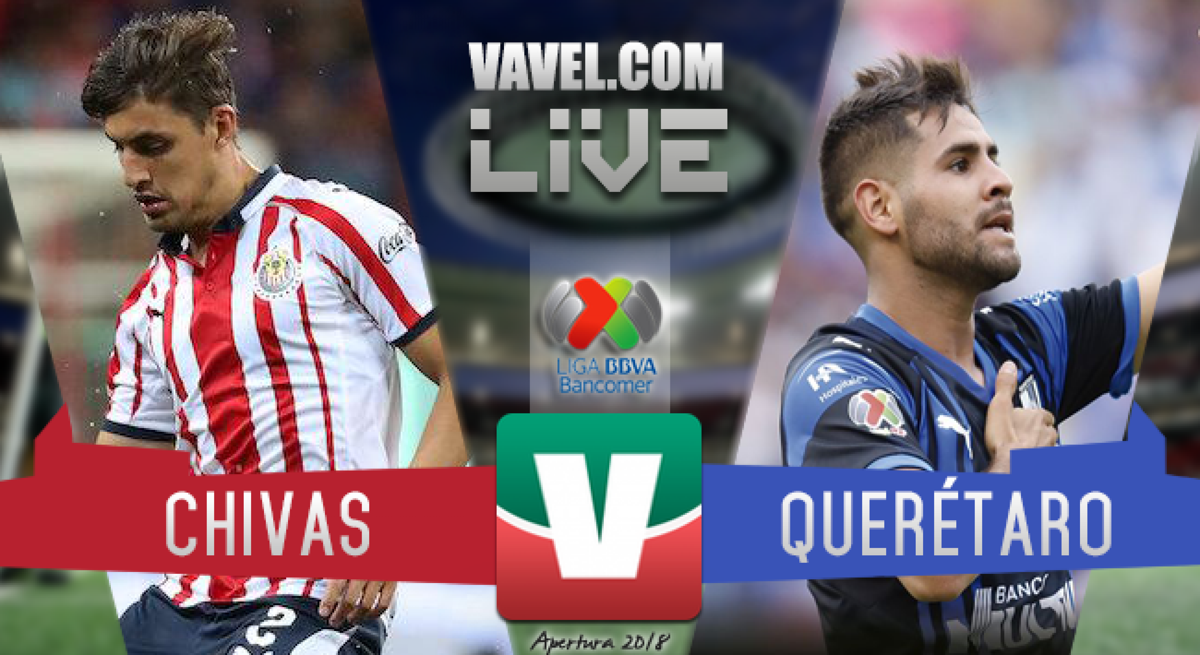 Chivas vs Querétaro en vivo online en Liga MX 2018 (0-0). Noticias en tiempo real