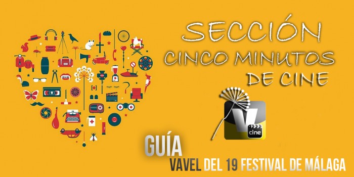 Guía VAVEL del 19 Festival de Málaga: 5 minutos de cine