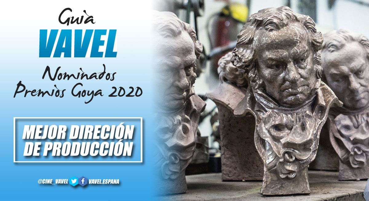 Guía VAVEL Premios Goya 2020: Mejor dirección de producción 
