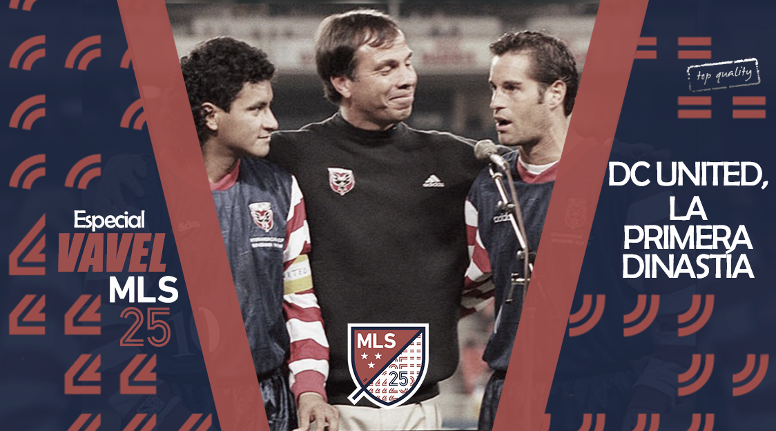 Especial VAVEL MLS 25 Edicion. DC United, la primera dinastía Especial VAVEL MLS 25 Edicion. DC United, la primera dinastía