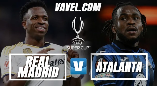 Real Madrid Vs Atalanta Uefa Super Cup Preview Vavel International