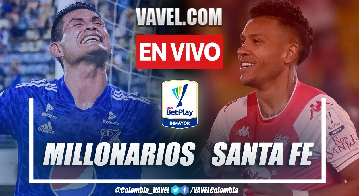 Resumen y goles: Millonarios 2-1 Santa Fe por Liga BetPlay 2022-1