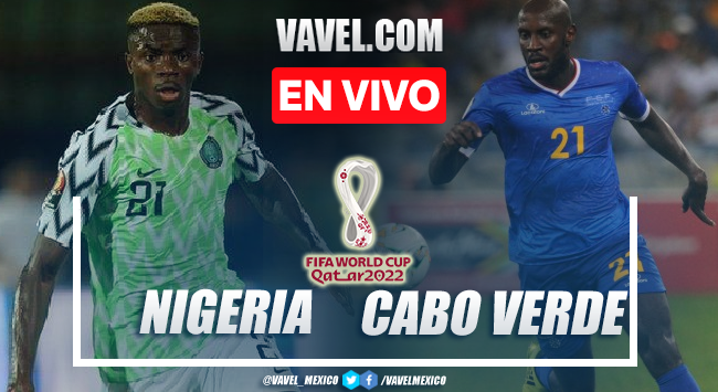 Goles y resumen del Nigeria 1-1 Cabo Verde en Eliminatorias Qatar 2022