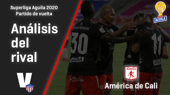 Junior de Barranquilla, análisis del
rival: 

América de Cali (Vuelta - Superliga
2020)