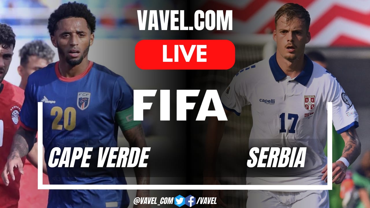 Cape Verde vs Serbia LIVE Score Updates in Friendly Match