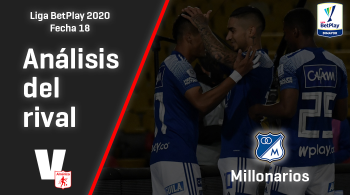 América de Cali, análisis del rival: Millonarios (Fecha
18, Liga 2020)
