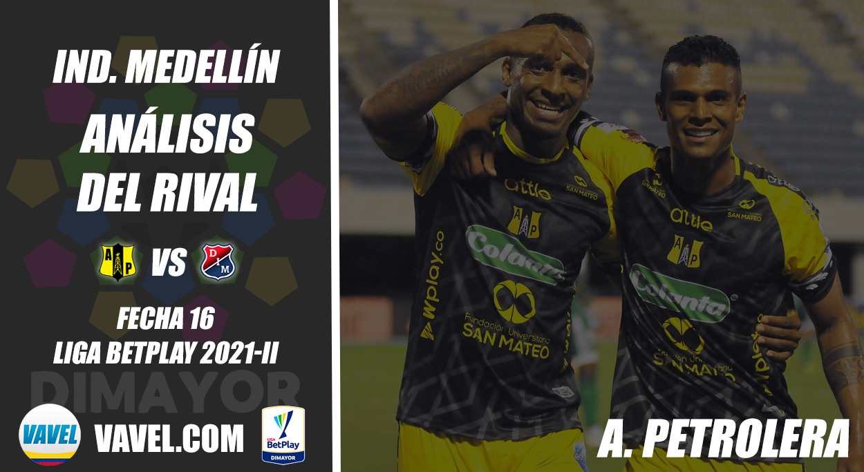 Independiente Medellín, análisis del rival: Alianza
Petrolera (Fecha 16, Liga 2021-ll)