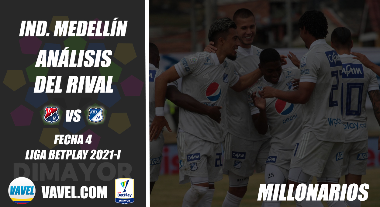 Millonarios, análisis del rival: Independiente Medellín (Fecha 4, Liga 2021-I)