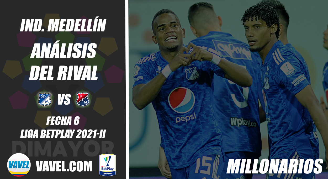 Independiente Medellín, análisis del rival: Millonarios (Fecha 6, Liga 2021-II)