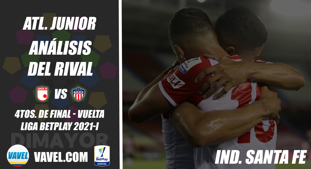 Junior de Barranquilla, análisis del rival: Independiente Santa Fe (4tos. de final - vuelta, Liga 2021-I)