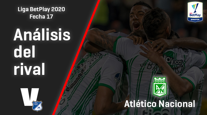 Millonarios, análisis del rival: Atlético Nacional (Fecha 17, Liga 2020)