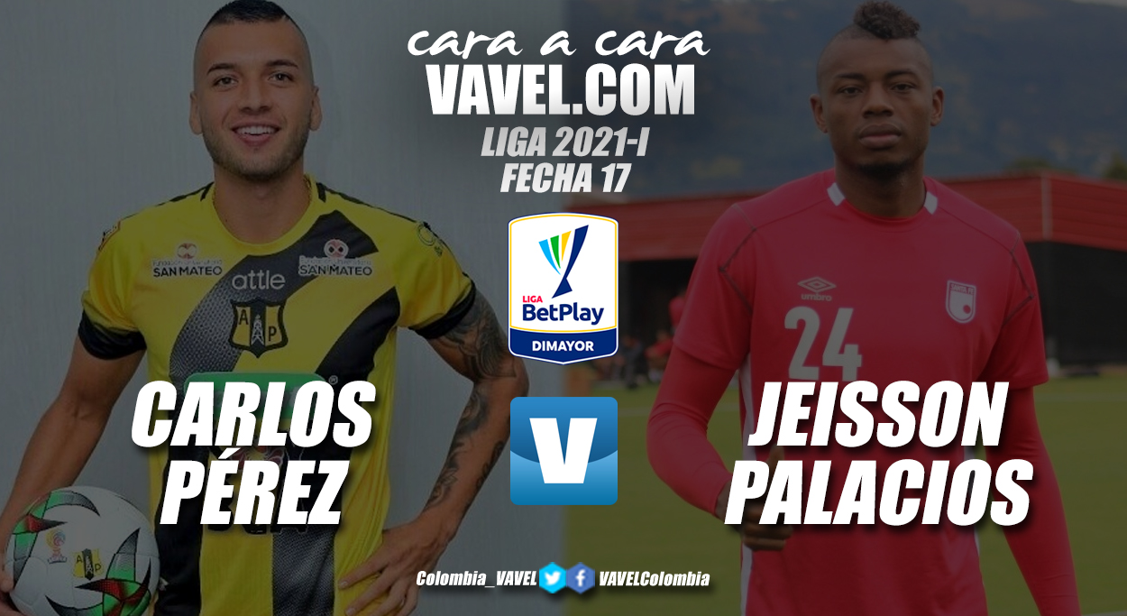 Cara a cara: Carlos Pérez vs. Jeisson Palacios