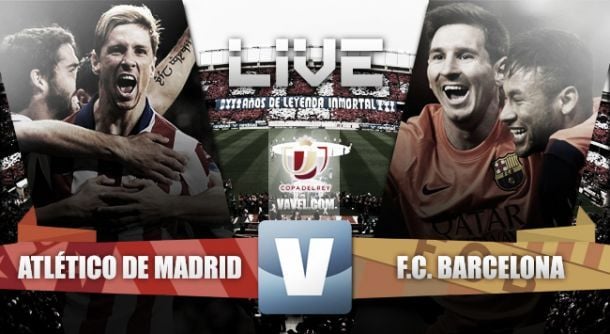 Live Copa del Rey 2015 : le match Atlético Madrid - FC Barcelone en direct