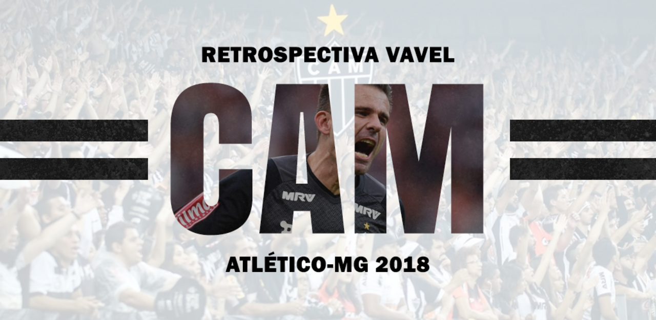 Retrospectiva VAVEL: Para o ano que vem, Atlético-MG busca não repetir os mesmos erros de 2018 Retrospectiva VAVEL: Para o ano que vem, Atlético-MG busca não repetir os mesmos erros de 2018