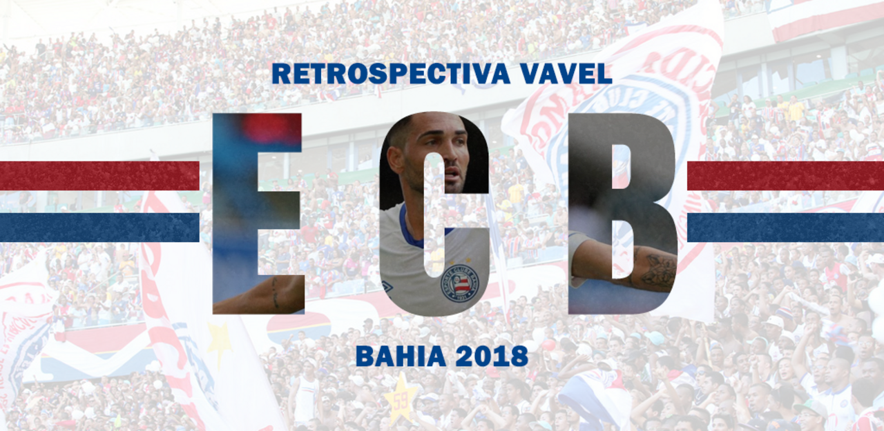 Retrospectiva VAVEL: Estável, Bahia viveu ano de consolidação em 2018 Retrospectiva VAVEL: Estável, Bahia viveu ano de consolidação em 2018