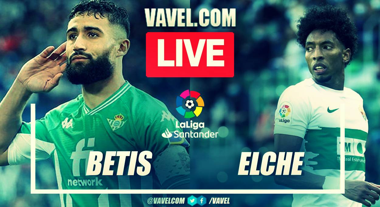 Summary and highlights of Betis 3-0 Elche in LaLiga