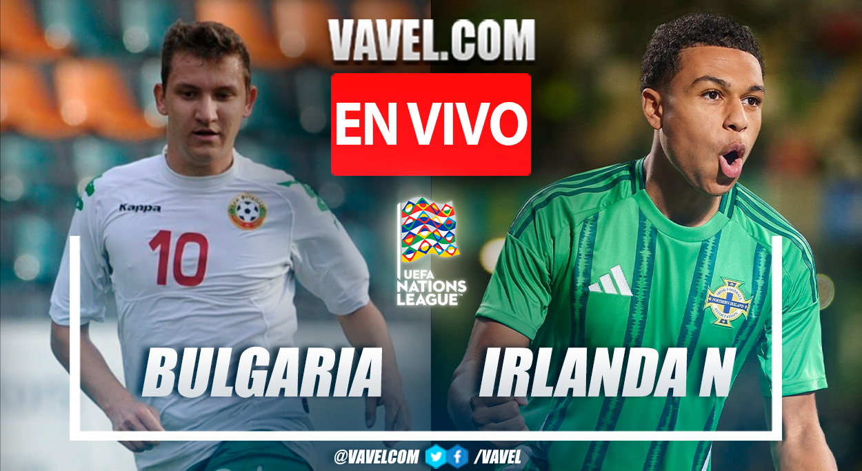 Bulgaria vs Irlanda del Norte EN VIVO, ¿cómo ver transmisión TV online en UEFA Nations League? | 8 Septiembre 2024