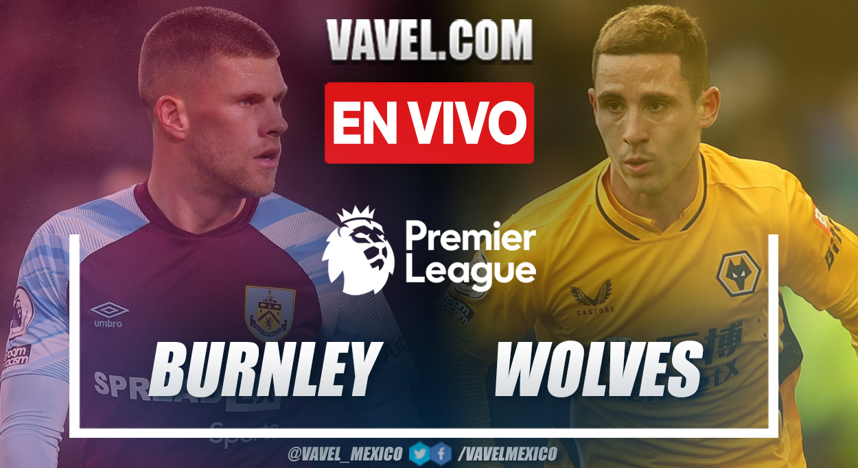 Resumen y gol: Burnley 1-0 Wolverhampton en Premier League 2021-22