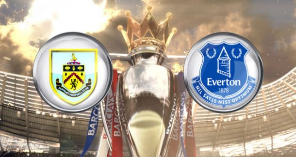 Burnley - Everton: Match Preview