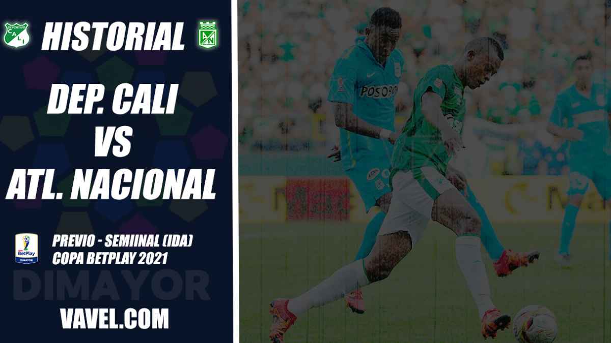 Atletico Nacional Analisis Del Rival Deportivo Cali Semifinal Ida Copa 2021 Vavel Colombia