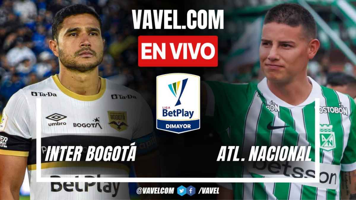 Photo: vavel.com Inter de Bogotá vs. Atlético Nacional EN VIVO: Hora, dónde ver y posible debut de James Rodríguez en la Liga BetPlay