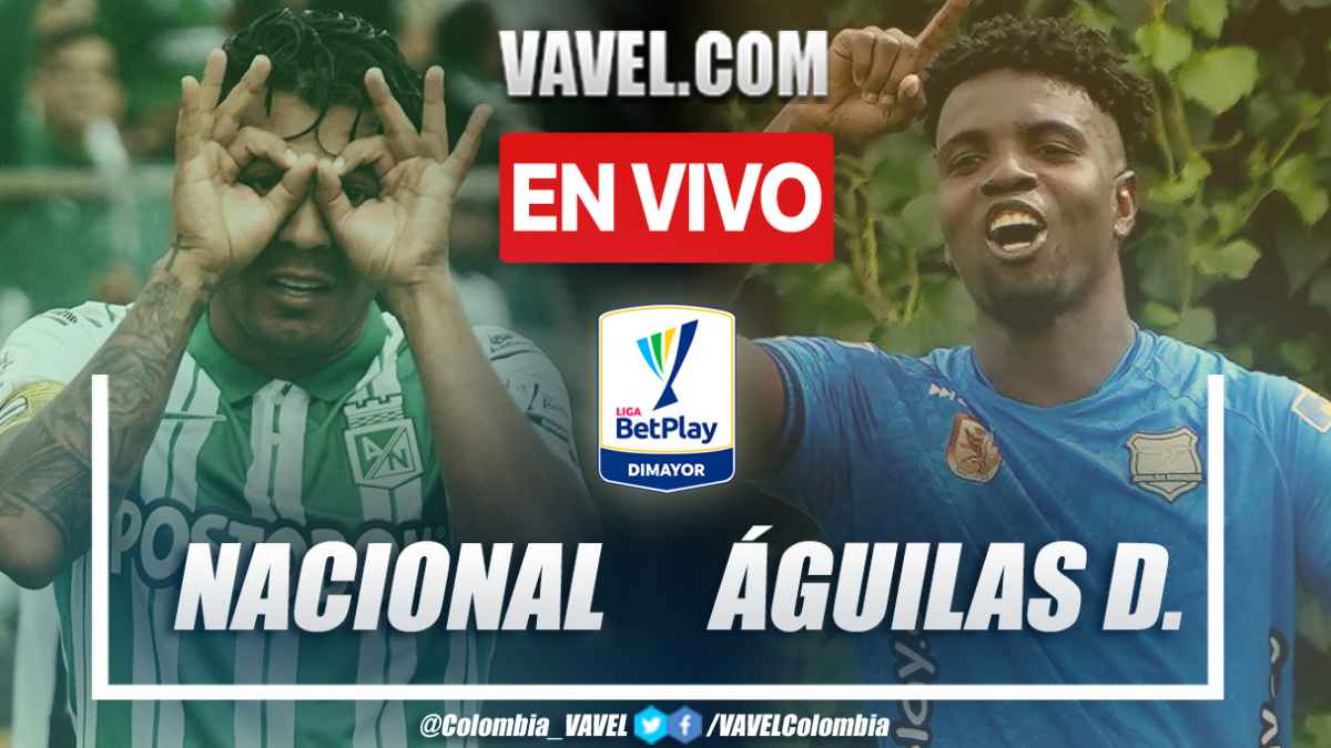 Resumen y goles: Nacional 1-1 Águilas Doradas en la fecha 16 por Liga  BetPlay 2022-II | 22/11/2022 - VAVEL Colombia