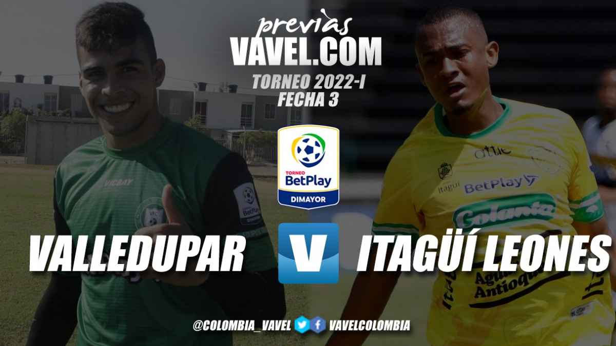 Previa Valledupar FC vs Itagüí Leones FC: en la puja por los tres puntos -  VAVEL Colombia
