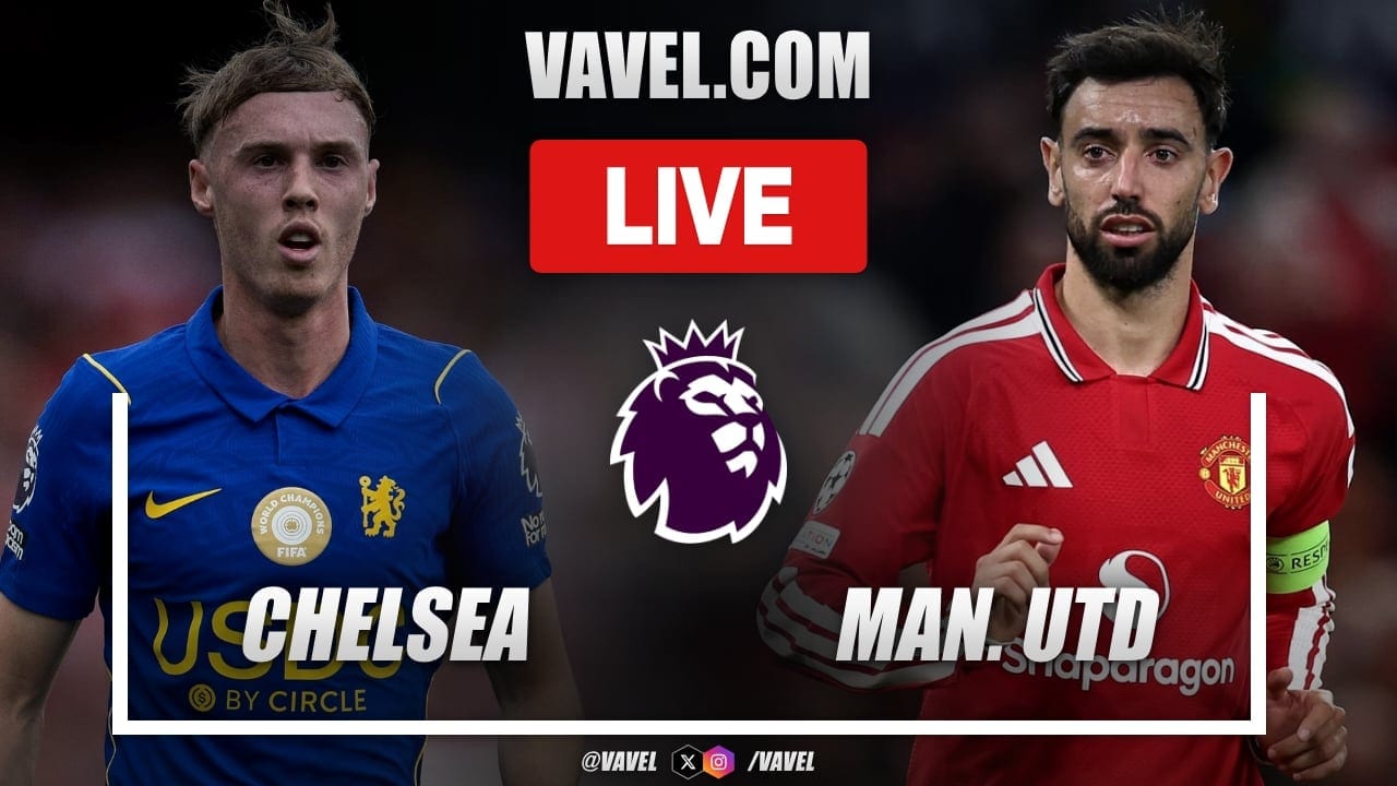 Chelsea vs Manchester United LIVE Score Updates in Premier League Match - VAVEL.com