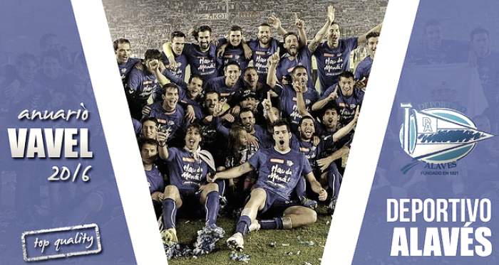 Anuario VAVEL 2016: Deportivo Alavés, el resurgir del glorioso