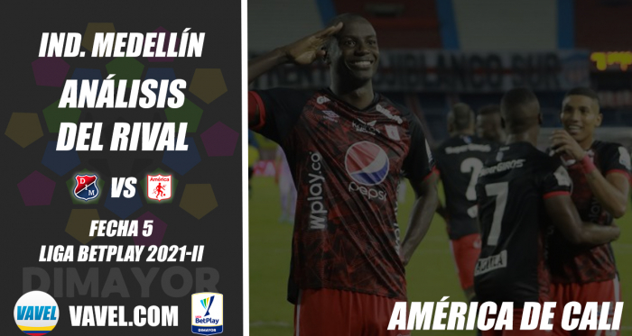 Independiente Medellín, análisis del rival: América
de Cali (Fecha 5, Liga 2021-ll)